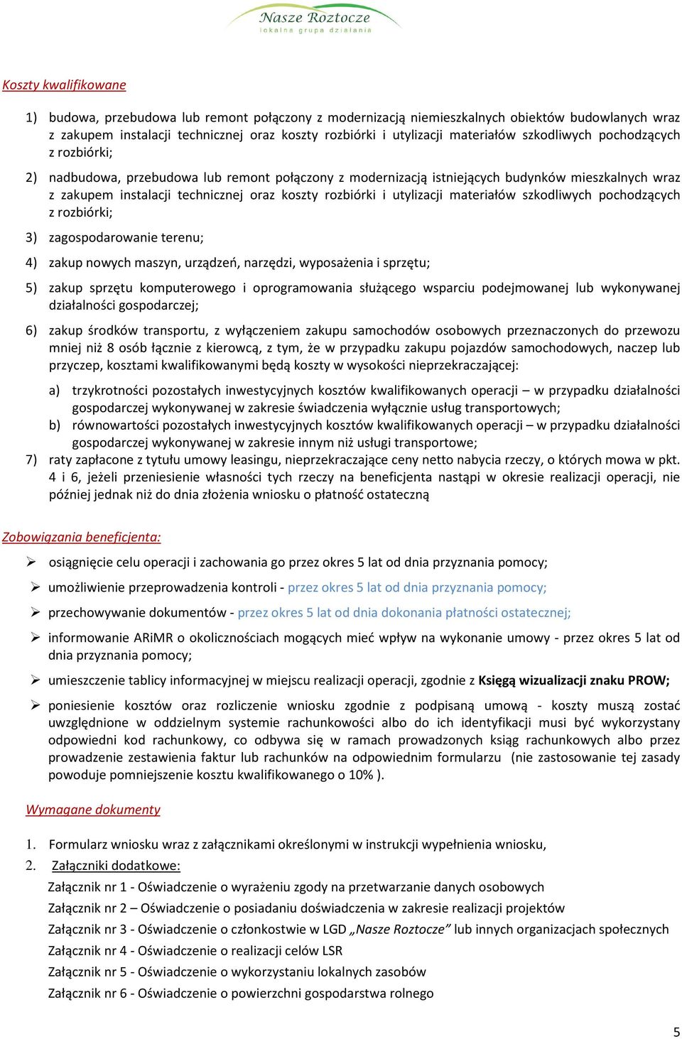 utylizacji materiałów szkodliwych pochodzących z rozbiórki; ) zagospodarowanie terenu; 4) zakup nowych maszyn, urządzeń, narzędzi, wyposażenia i sprzętu; 5) zakup sprzętu komputerowego i