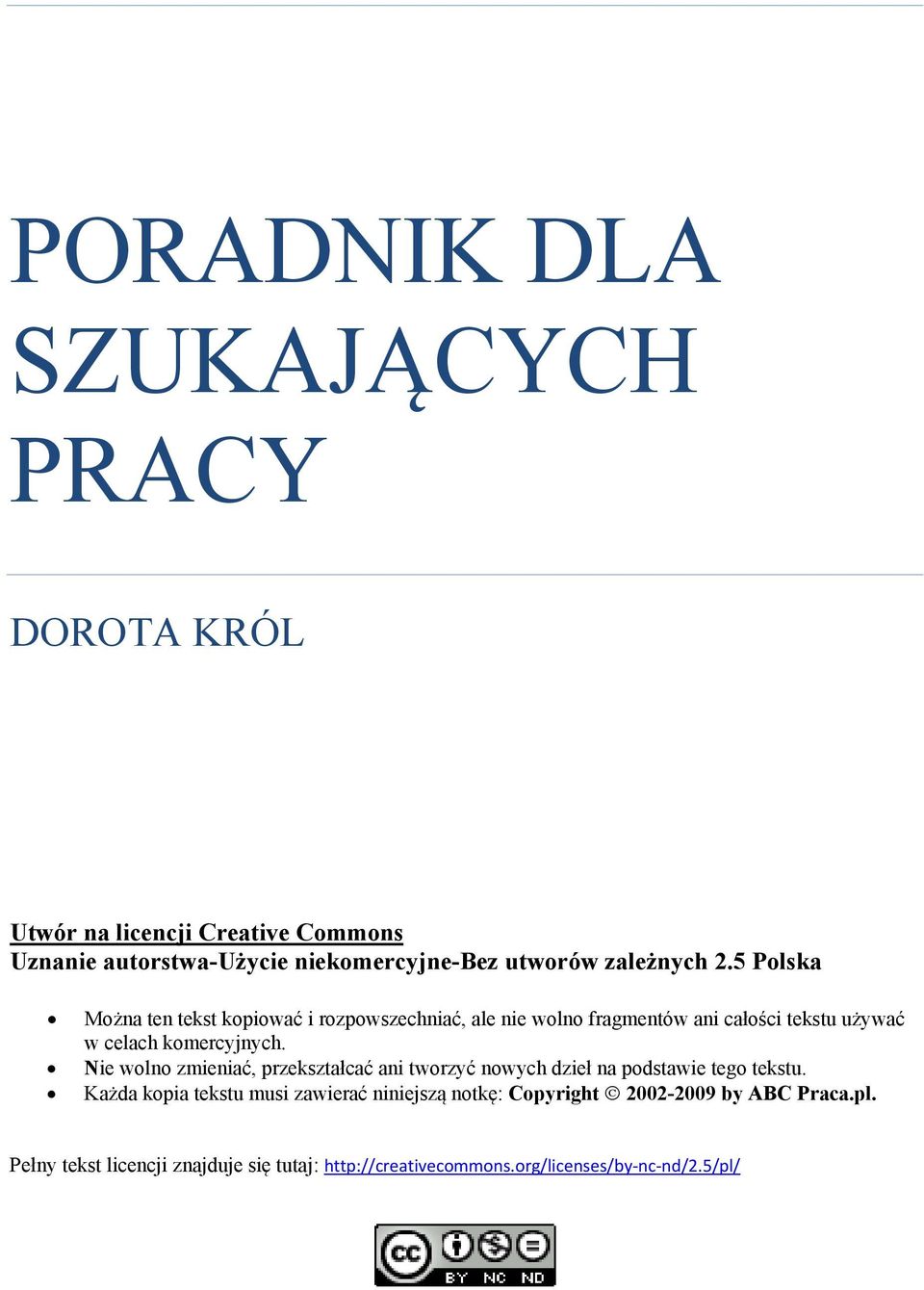 5 Polska Można ten tekst kopiować i rozpowszechniać, ale nie wolno fragmentów ani całości tekstu używać w celach komercyjnych.