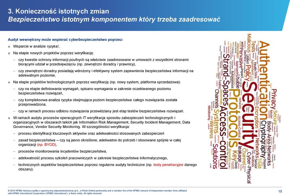 zewnętrzni doradcy / prawnicy), czy zewnętrzni doradcy posiadają wdrożony i efektywny system zapewnienia bezpieczeństwa informacji na adekwatnym poziomie, Na etapie projektów technologicznych poprzez