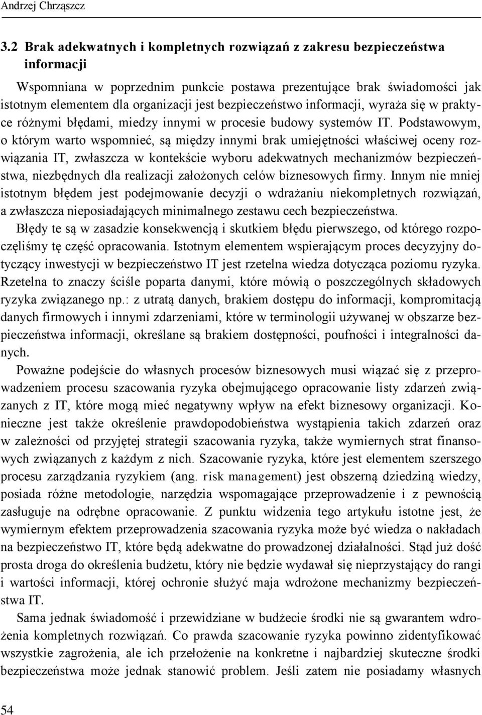 bezpieczeństwo informacji, wyraża się w praktyce różnymi błędami, miedzy innymi w procesie budowy systemów IT.