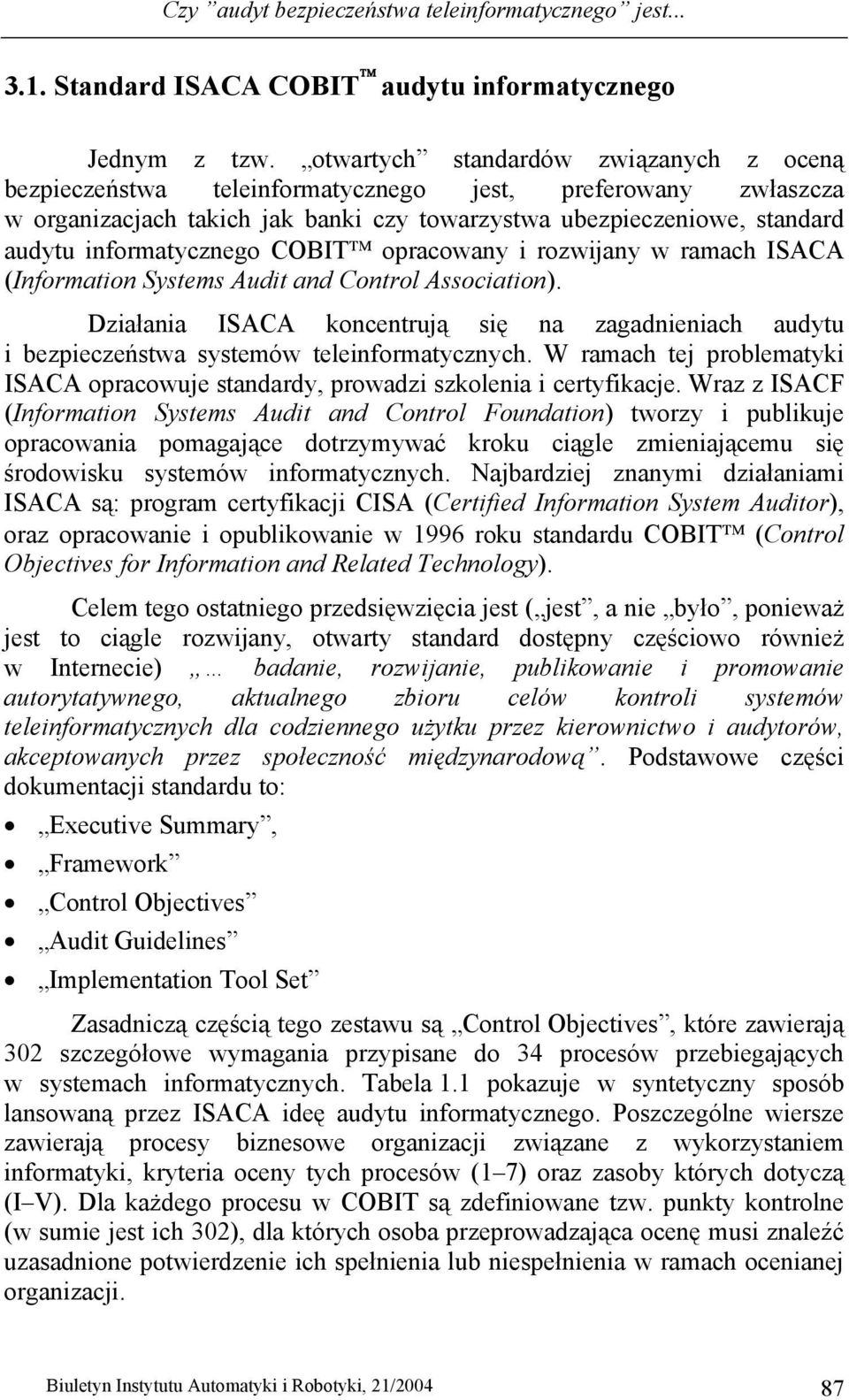 informatycznego COBIT opracowany i rozwijany w ramach ISACA (Information Systems Audit and Control Association).