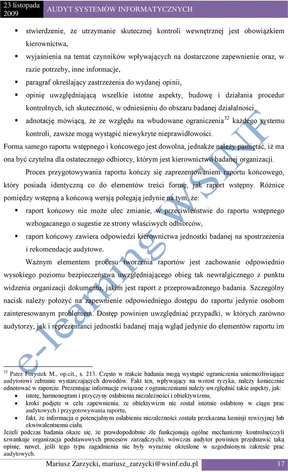 badanej działalności, adnotację mówiącą, że ze względu na wbudowane ograniczenia 32 każdego systemu kontroli, zawsze mogą wystąpić niewykryte nieprawidłowości.