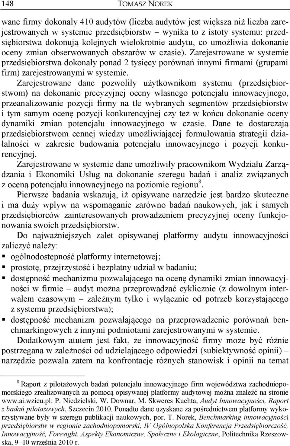 Zarejestrowane w systemie przedsiębiorstwa dokonały ponad 2 tysięcy porównań innymi firmami (grupami firm) zarejestrowanymi w systemie.