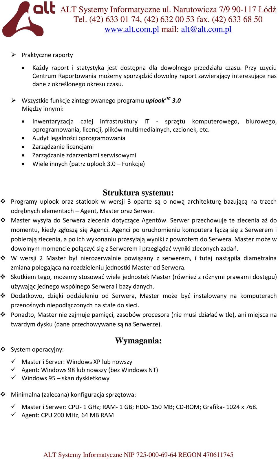 0 Między innymi: Inwentaryzacja całej infrastruktury IT - sprzętu komputerowego, biurowego, oprogramowania, licencji, plików multimedialnych, czcionek, etc.