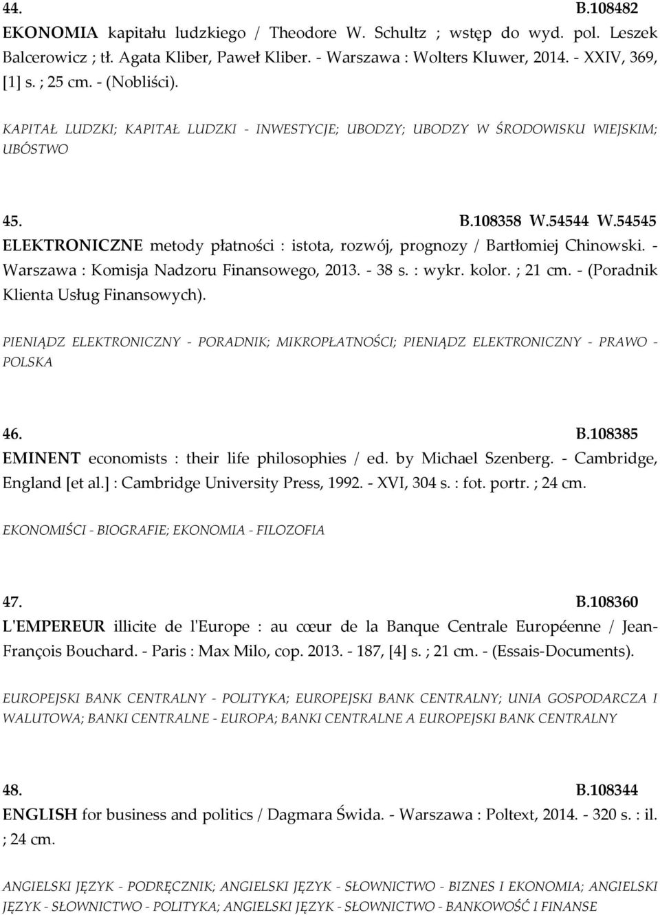 54545 ELEKTRONICZNE metody płatności : istota, rozwój, prognozy / Bartłomiej Chinowski. - Warszawa : Komisja Nadzoru Finansowego, 2013. - 38 s. : wykr. kolor. ; 21 cm.