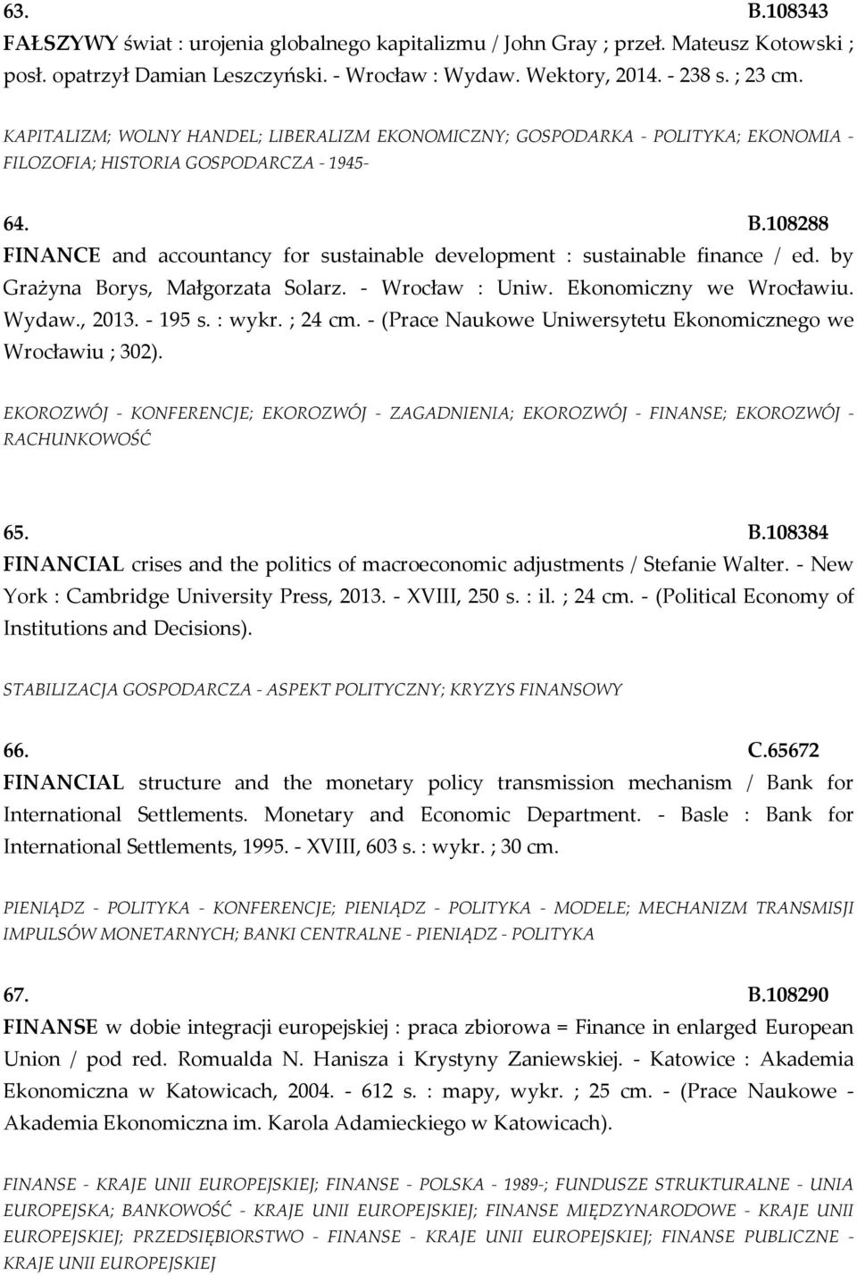 108288 FINANCE and accountancy for sustainable development : sustainable finance / ed. by Grażyna Borys, Małgorzata Solarz. - Wrocław : Uniw. Ekonomiczny we Wrocławiu. Wydaw., 2013. - 195 s. : wykr.