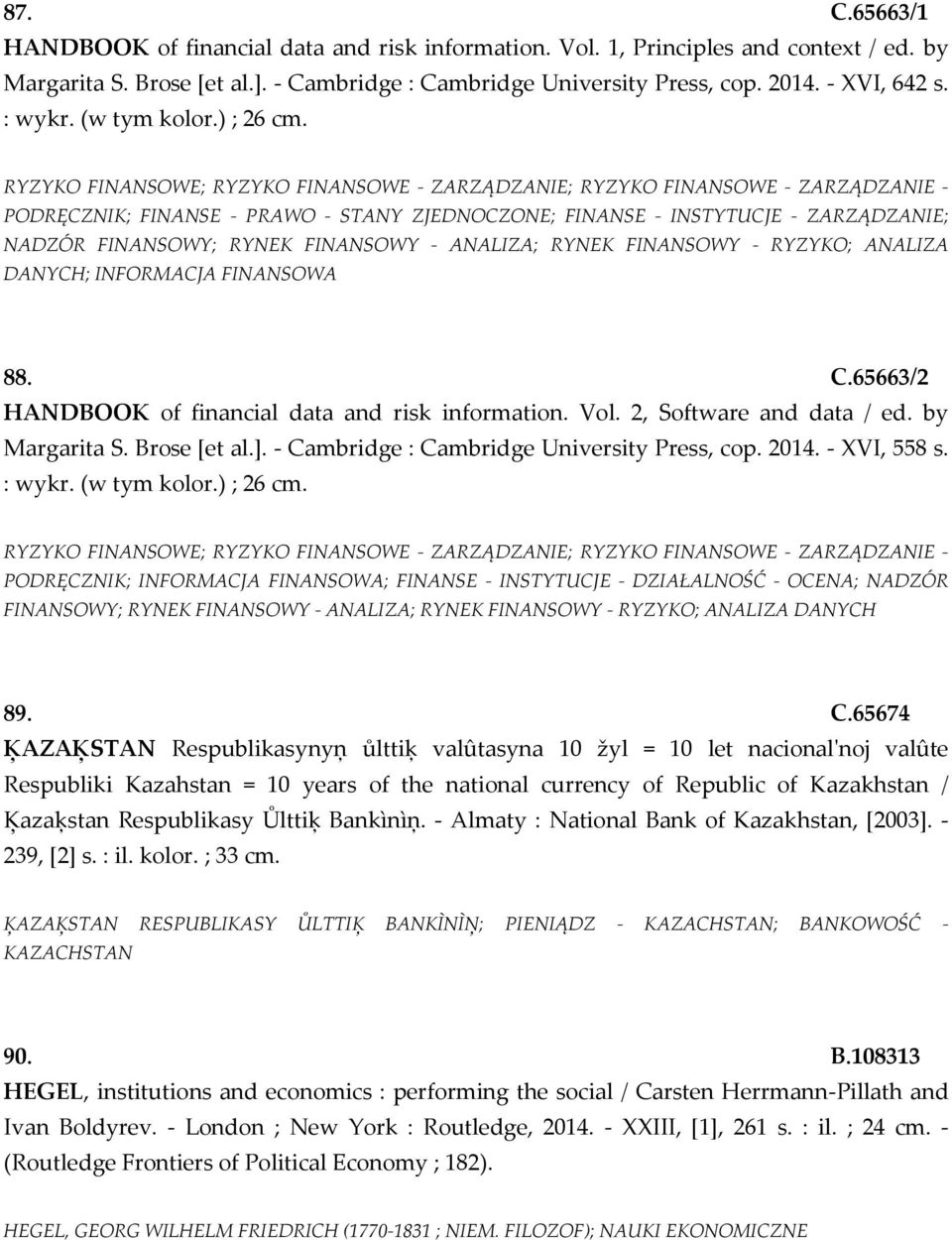 RYZYKO FINANSOWE; RYZYKO FINANSOWE - ZARZĄDZANIE; RYZYKO FINANSOWE - ZARZĄDZANIE - PODRĘCZNIK; FINANSE - PRAWO - STANY ZJEDNOCZONE; FINANSE - INSTYTUCJE - ZARZĄDZANIE; NADZÓR FINANSOWY; RYNEK