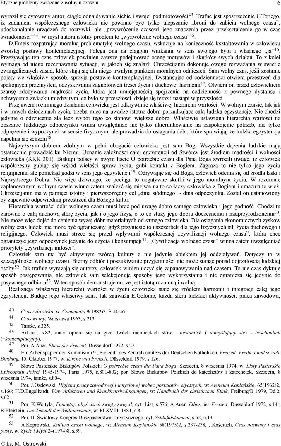 przekształcenie go w czas świadomości 44. W myśl autora istotny problem to wyzwolenie wolnego czasu 45. D.