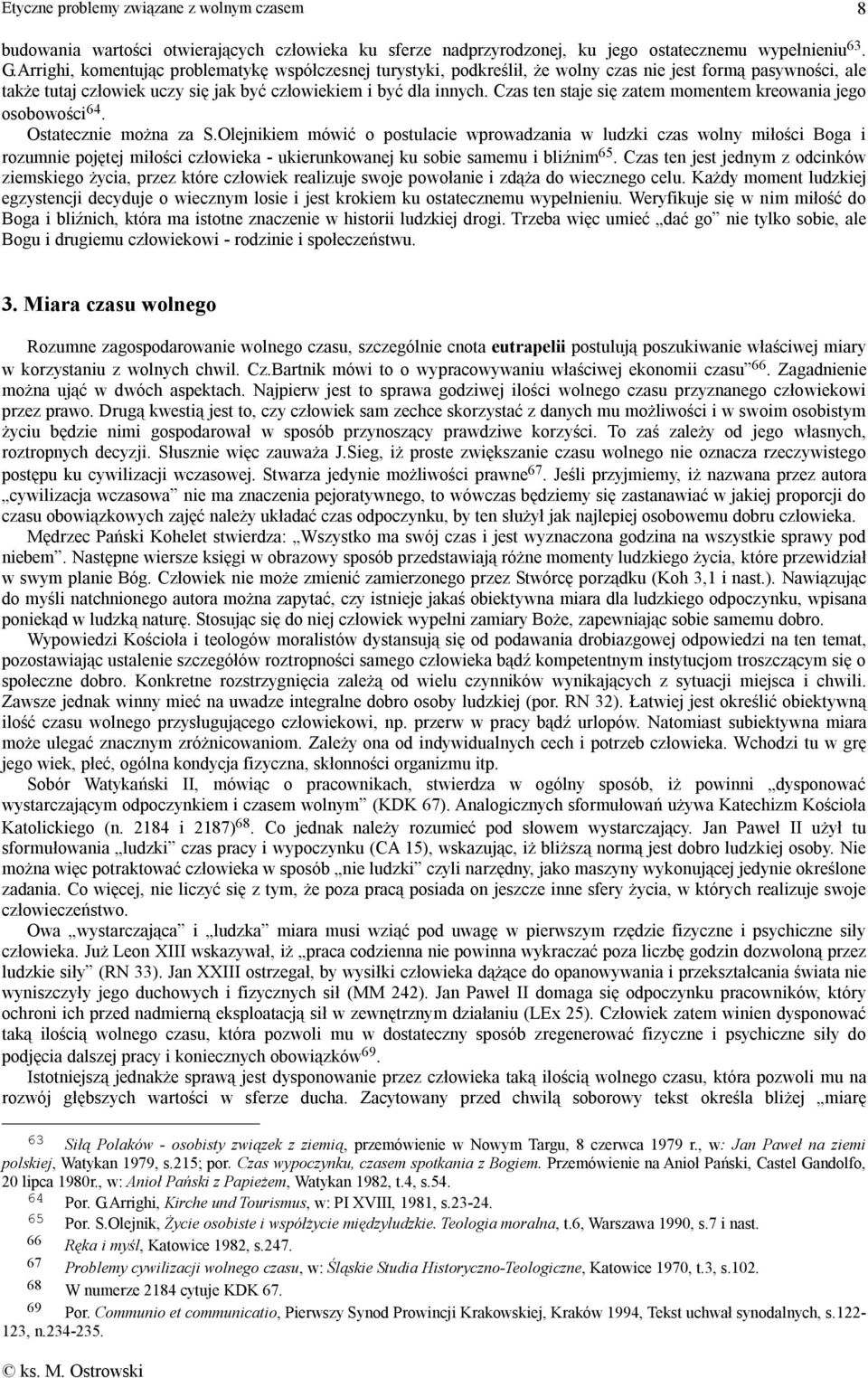 Czas ten staje się zatem momentem kreowania jego osobowości 64. Ostatecznie można za S.