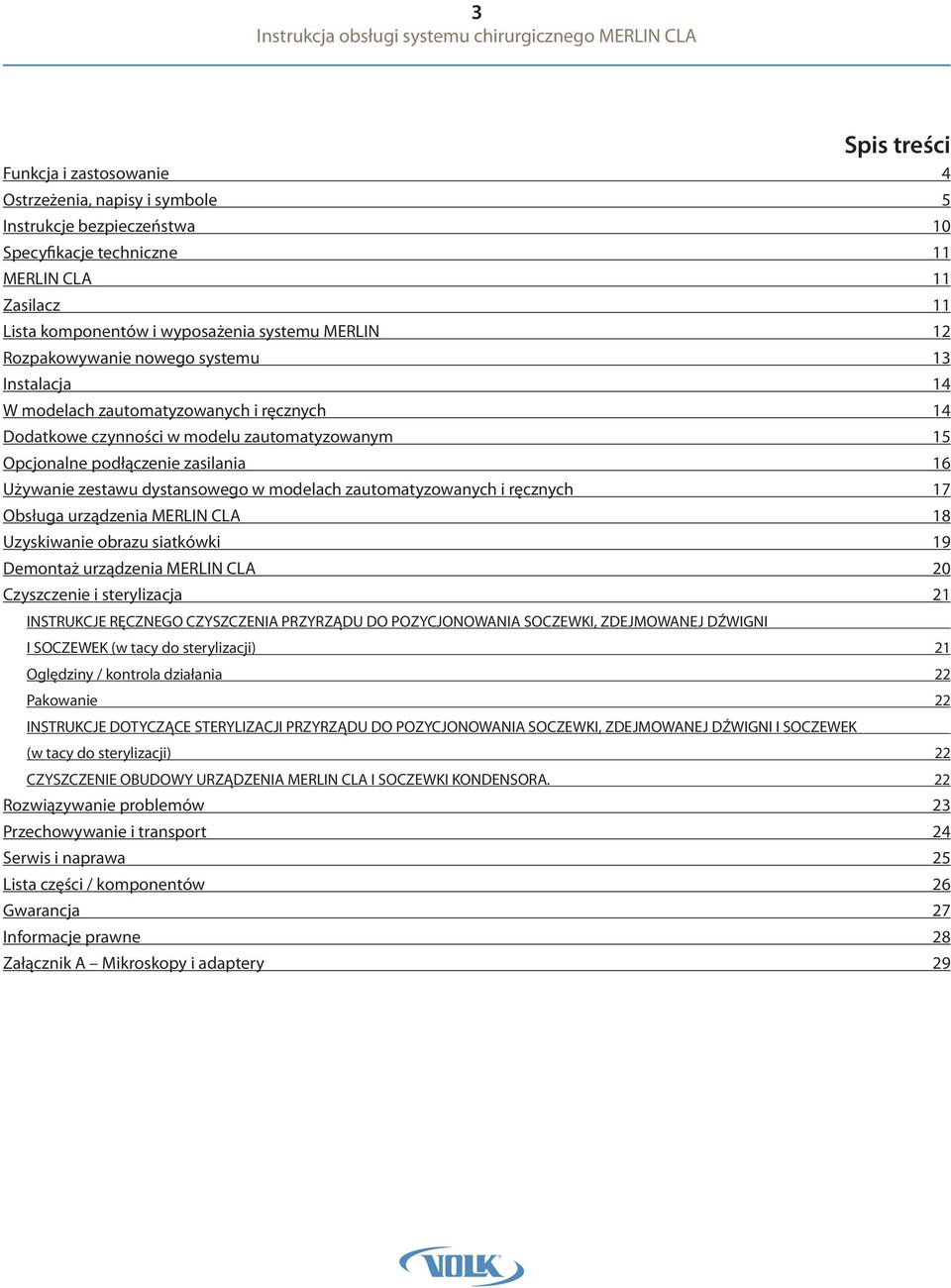 dystansowego w modelach zautomatyzowanych i ręcznych 17 Obsługa urządzenia MERLIN CLA 18 Uzyskiwanie obrazu siatkówki 19 Demontaż urządzenia MERLIN CLA 20 Czyszczenie i sterylizacja 21 INSTRUKCJE