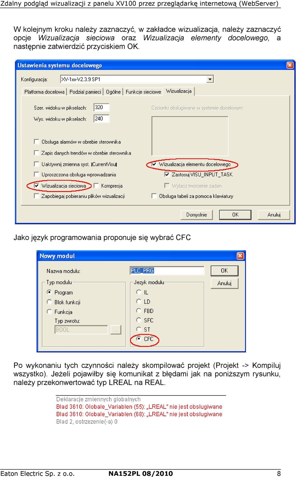 Jako język programowania proponuje się wybrać CFC Po wykonaniu tych czynności należy skompilować projekt (Projekt ->