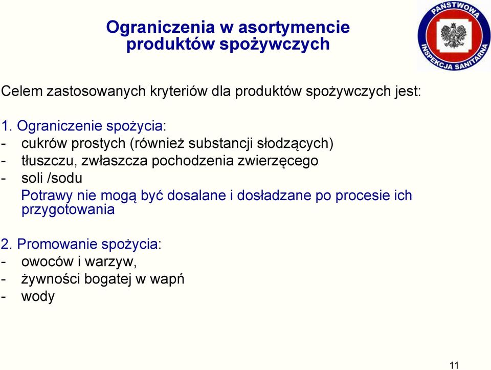 Ograniczenie spożycia: - cukrów prostych (również substancji słodzących) - tłuszczu, zwłaszcza