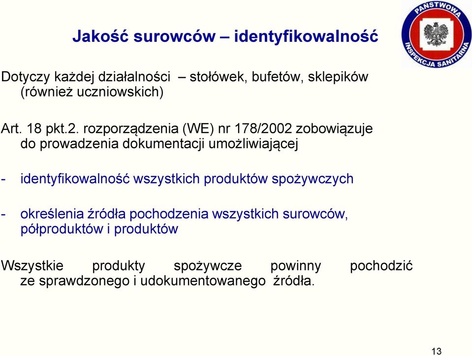 rozporządzenia (WE) nr 178/2002 zobowiązuje do prowadzenia dokumentacji umożliwiającej - identyfikowalność