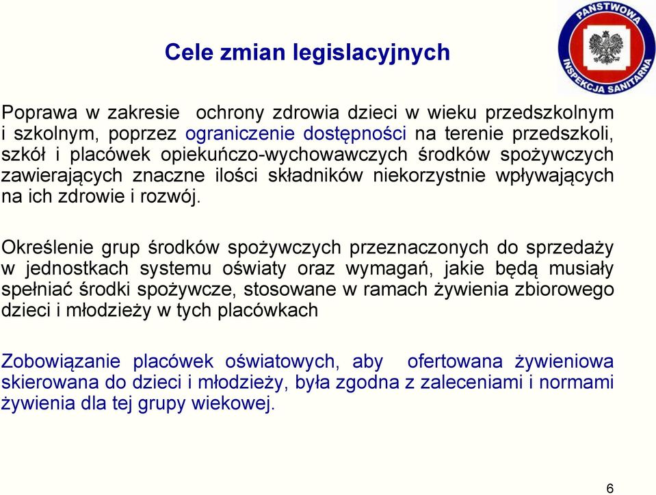 Określenie grup środków spożywczych przeznaczonych do sprzedaży w jednostkach systemu oświaty oraz wymagań, jakie będą musiały spełniać środki spożywcze, stosowane w ramach