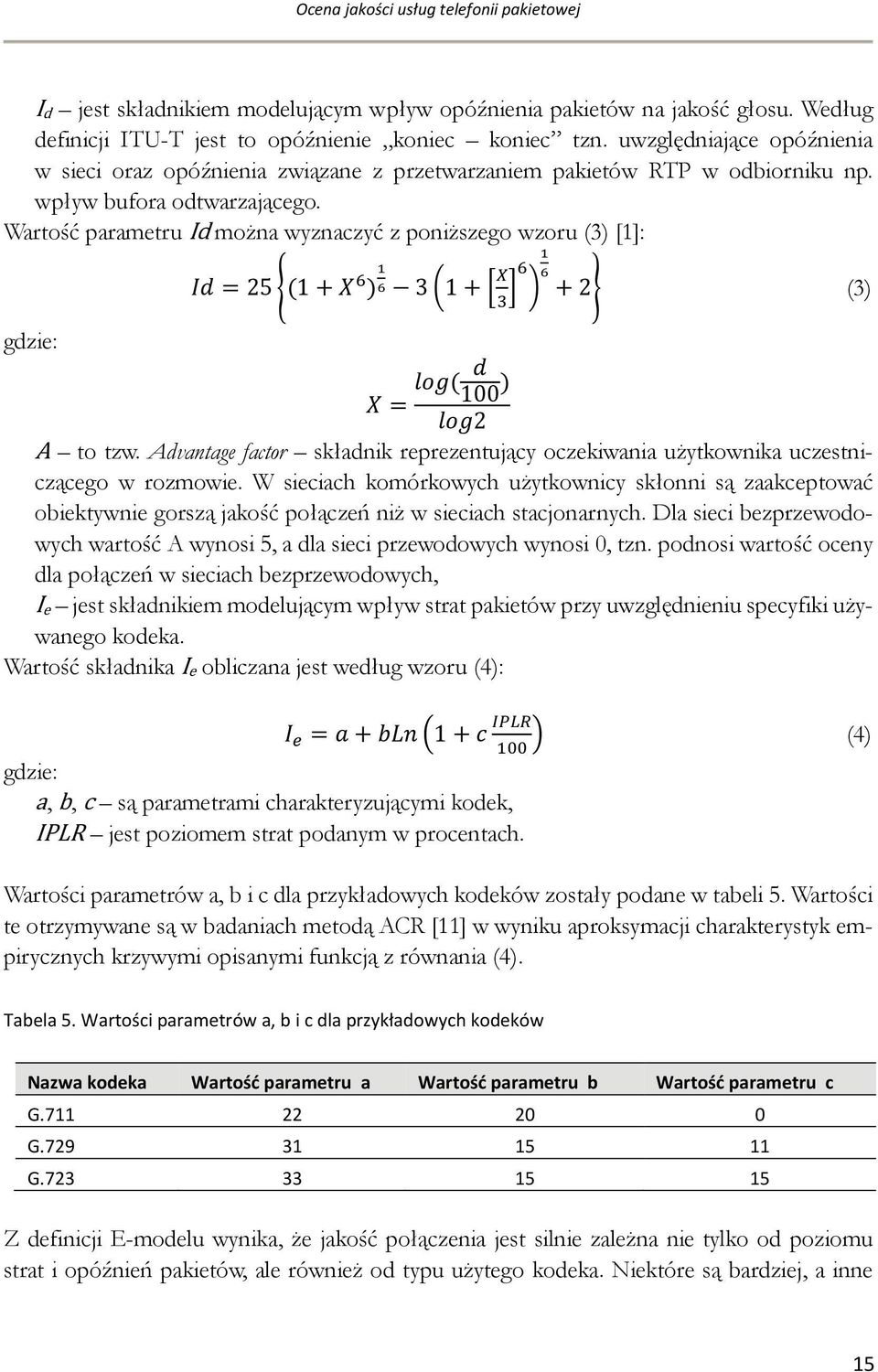 Wartość parametru Id można wyznaczyć z poniższego wzoru (3) [1]: gdzie: = 25 (1 + ) 3 1+ +2 (3) = ( 100 ) 2 A to tzw.