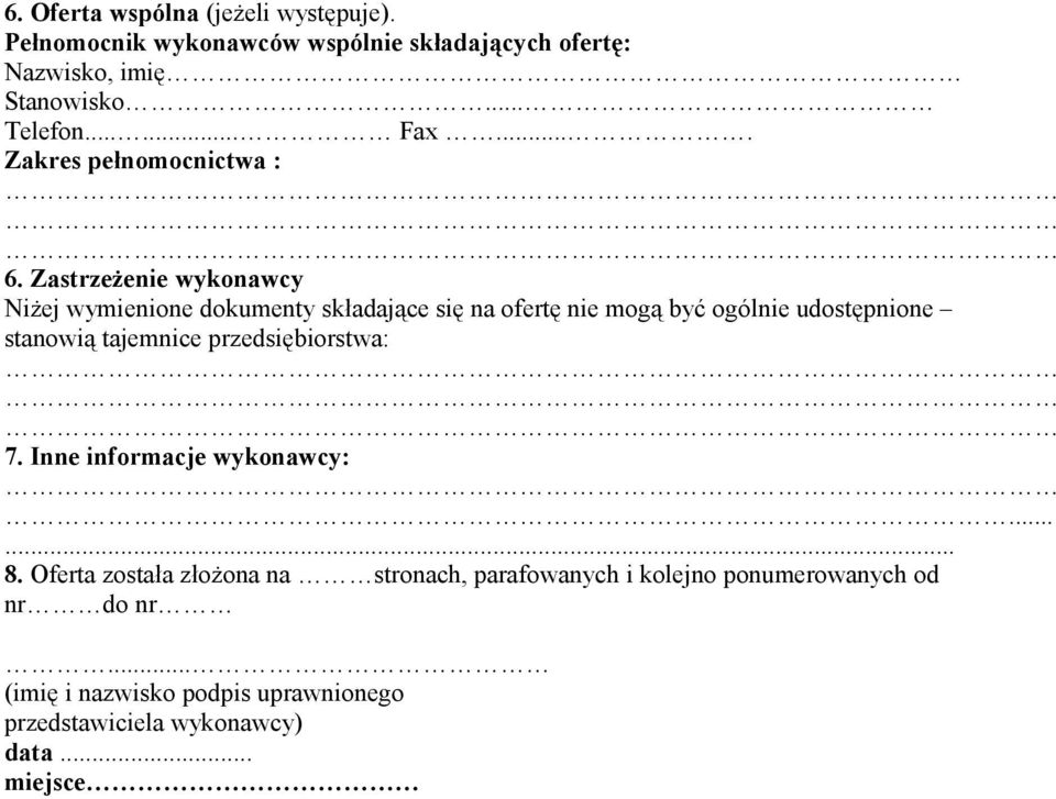 Zastrzeżenie wykonawcy Niżej wymienione dokumenty składające się na ofertę nie mogą być ogólnie udostępnione stanowią tajemnice