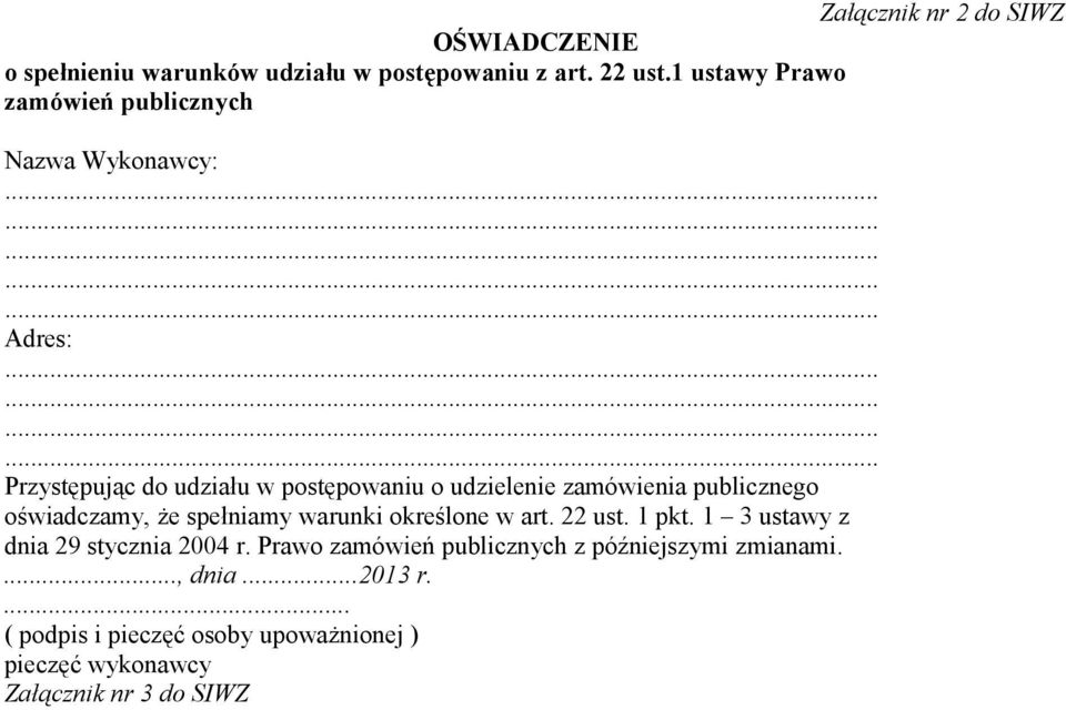 zamówienia publicznego oświadczamy, że spełniamy warunki określone w art. 22 ust. 1 pkt.