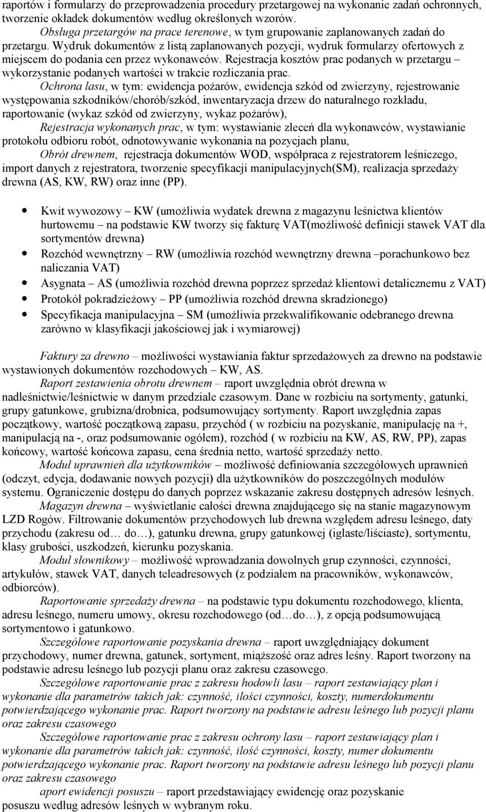 Wydruk dokumentów z listą zaplanowanych pozycji, wydruk formularzy ofertowych z miejscem do podania cen przez wykonawców.