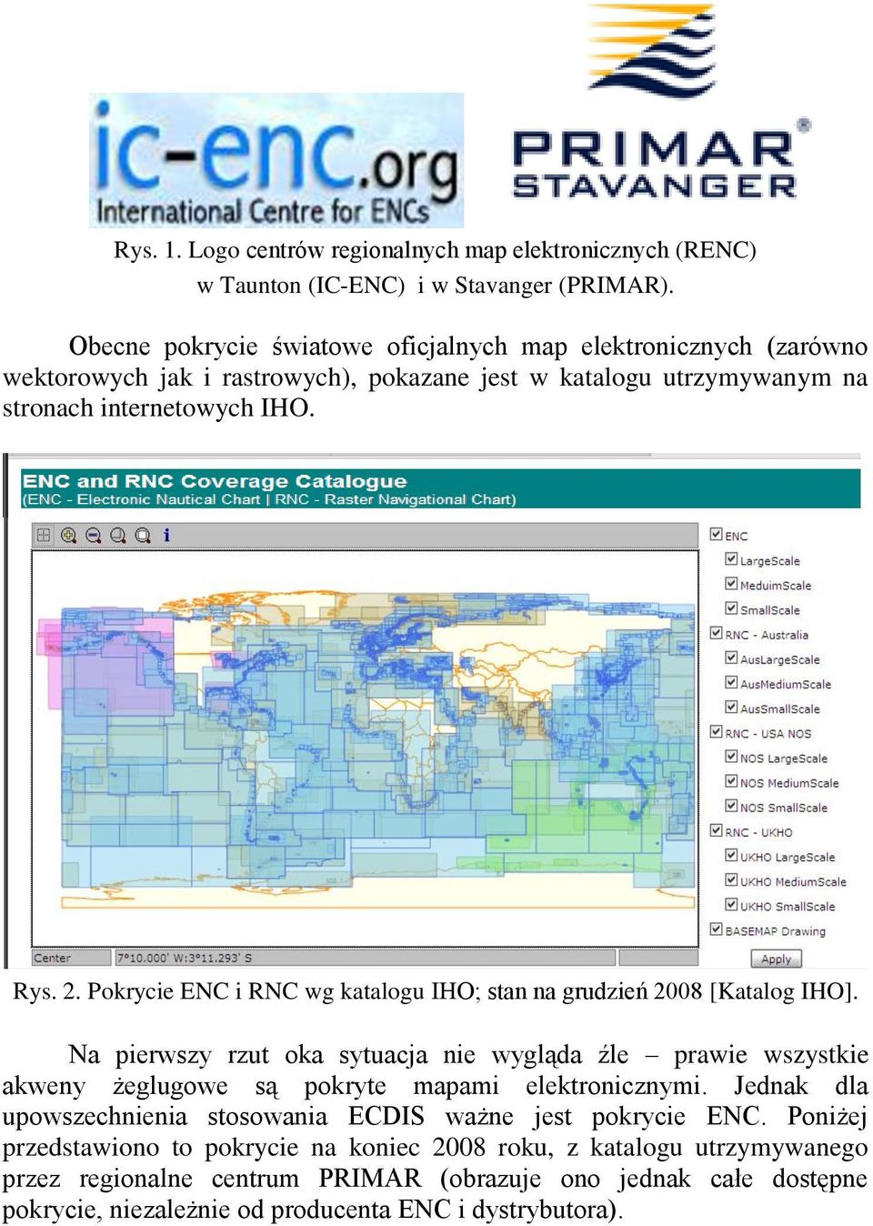 Pokrycie ENC i RNC wg katalogu IHO; stan na grudzień 2008 [Katalog IHO].