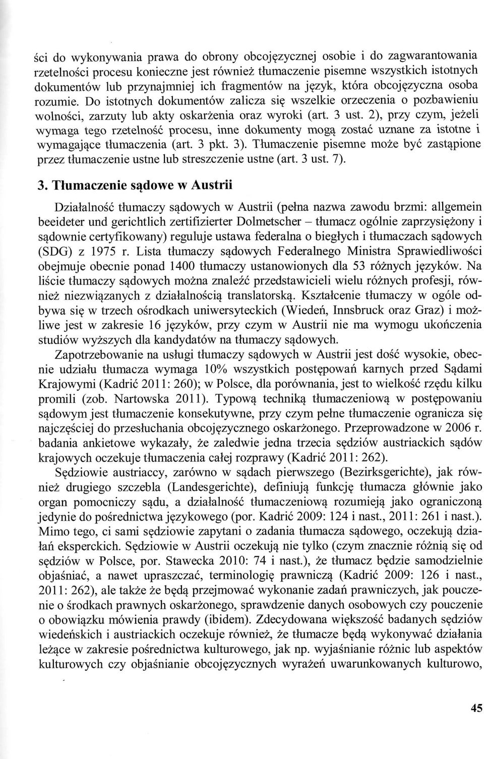 2), przy czym, jezeli wymaga tego rzetelnosc procesu, inne dokumenty mogq. zostac uznane za istotne i wymagaj^ce tlumaczenia (art. 3 pkt. 3).