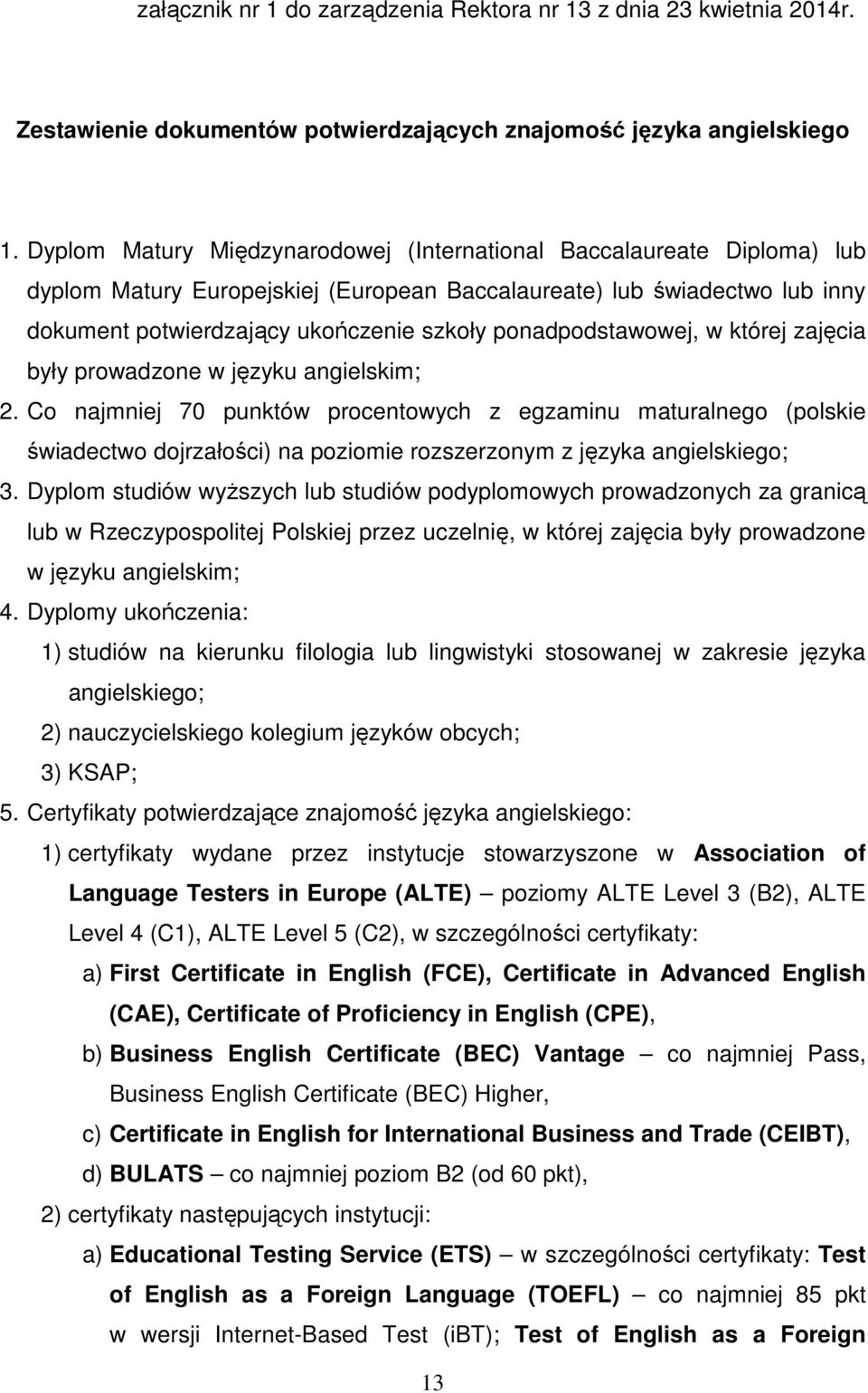 ponadpodstawowej, w której zajęcia były prowadzone w języku angielskim; 2.