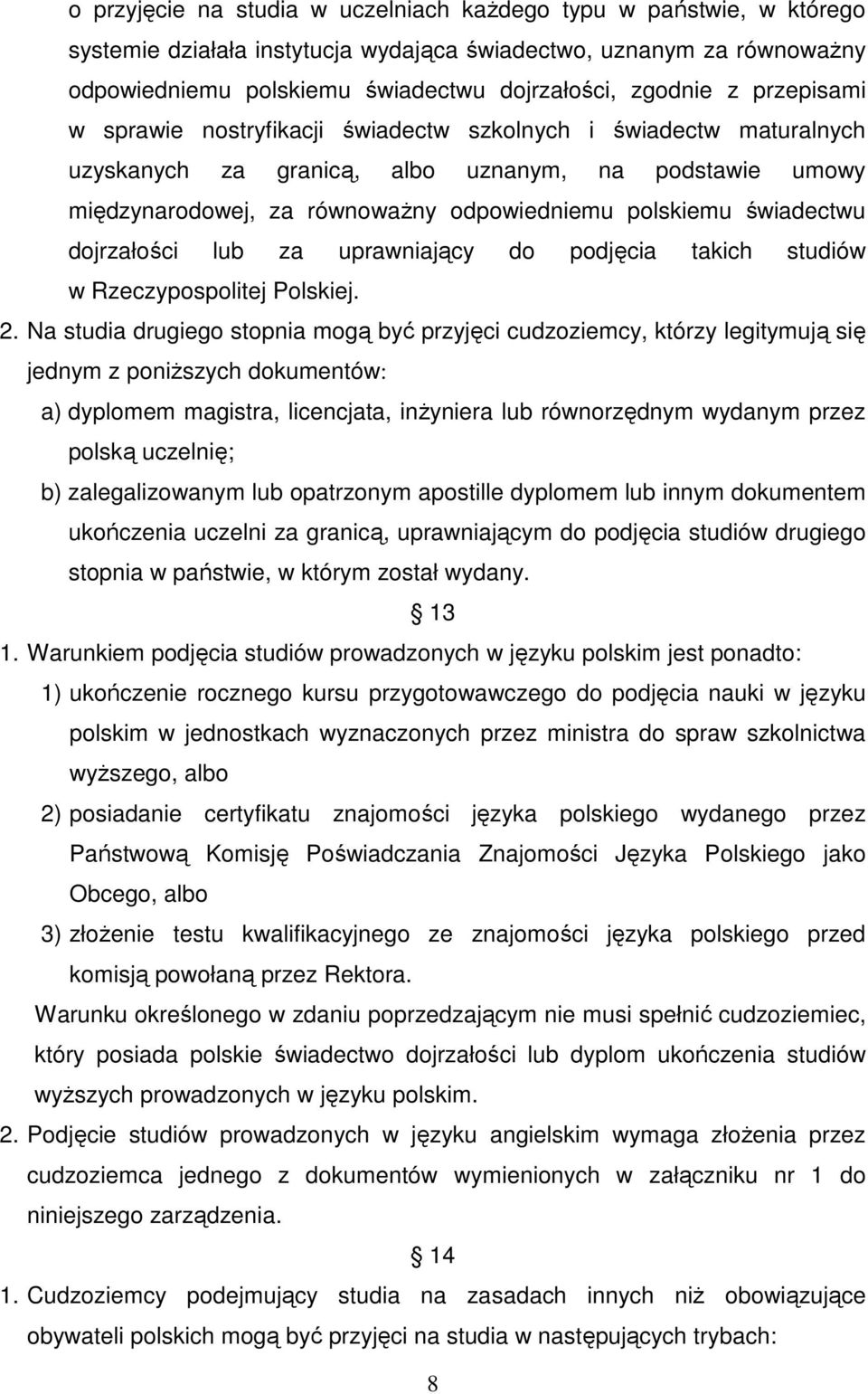 świadectwu dojrzałości lub za uprawniający do podjęcia takich studiów w Rzeczypospolitej Polskiej. 2.