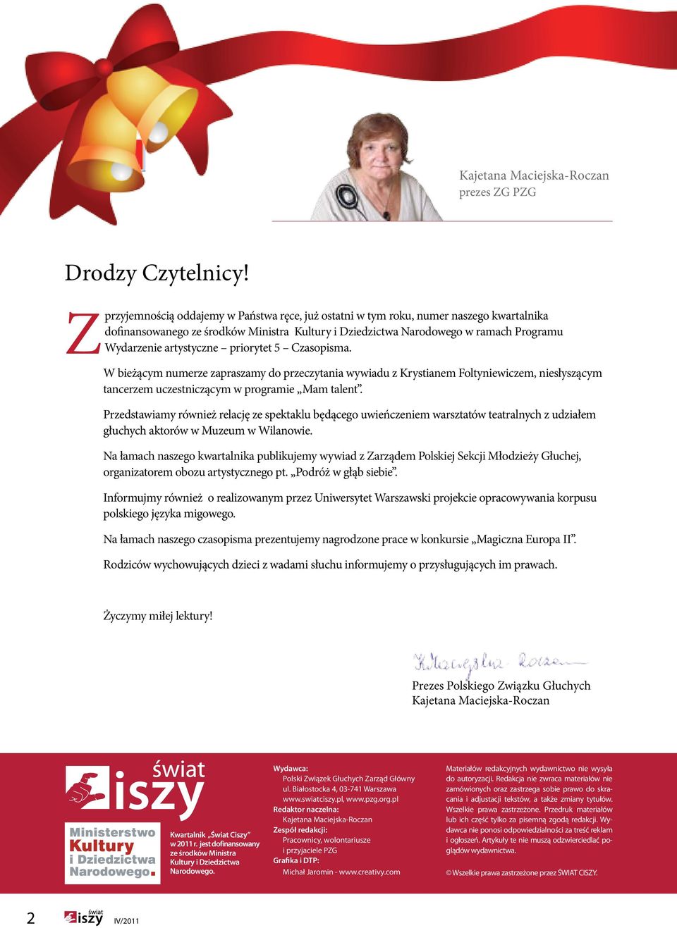 priorytet 5 Czasopisma. W bieżącym numerze zapraszamy do przeczytania wywiadu z Krystianem Foltyniewiczem, niesłyszącym tancerzem uczestniczącym w programie Mam talent.