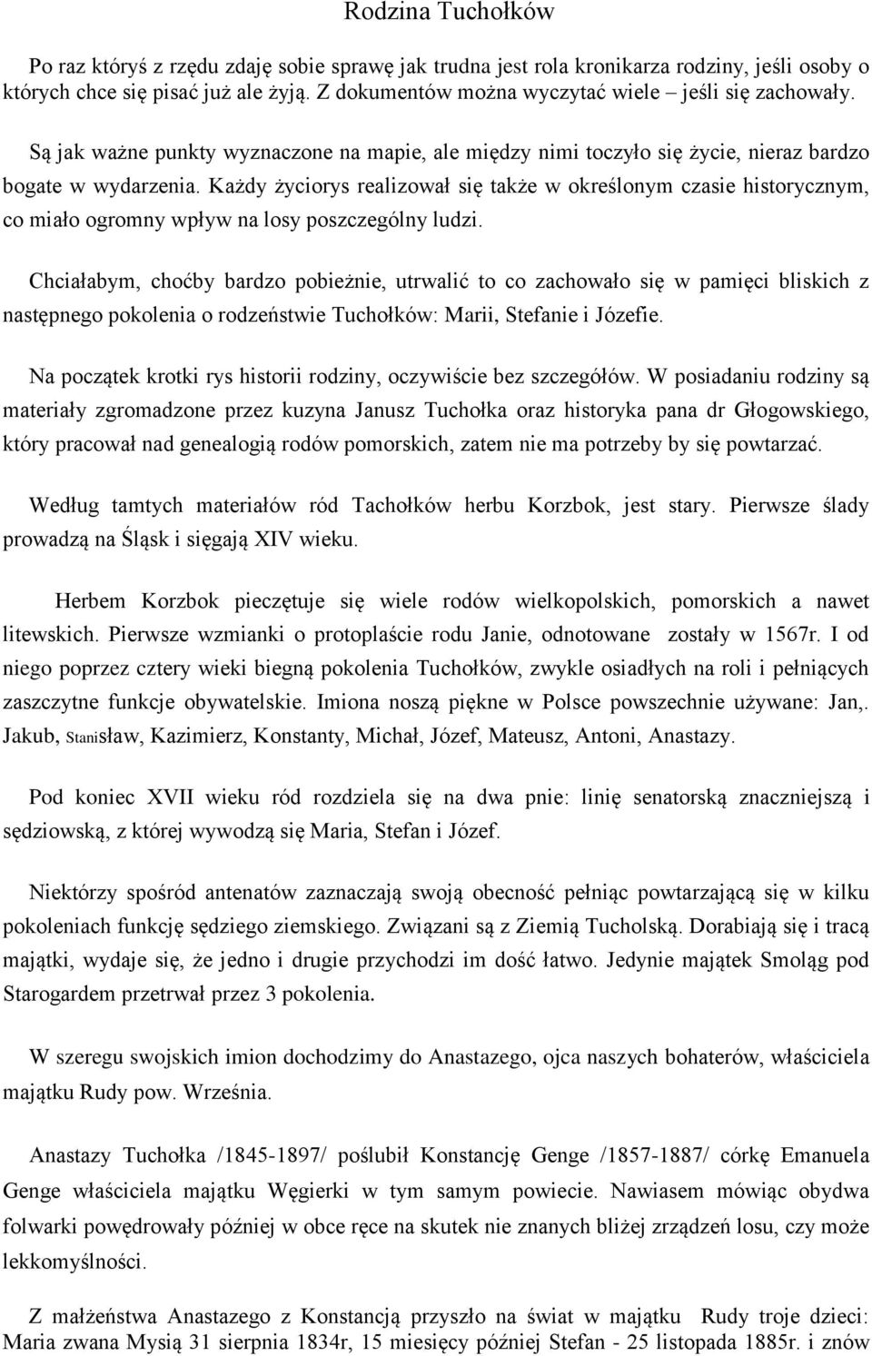 Każdy życiorys realizował się także w określonym czasie historycznym, co miało ogromny wpływ na losy poszczególny ludzi.