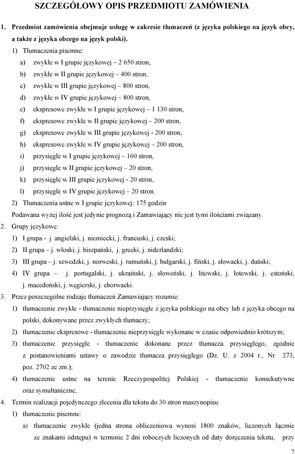 e) ekspresowe zwykłe w I grupie językowej 1 130 stron, f) ekspresowe zwykłe w II grupie językowej 200 stron, g) ekspresowe zwykłe w III grupie językowej - 200 stron, h) ekspresowe zwykłe w IV grupie