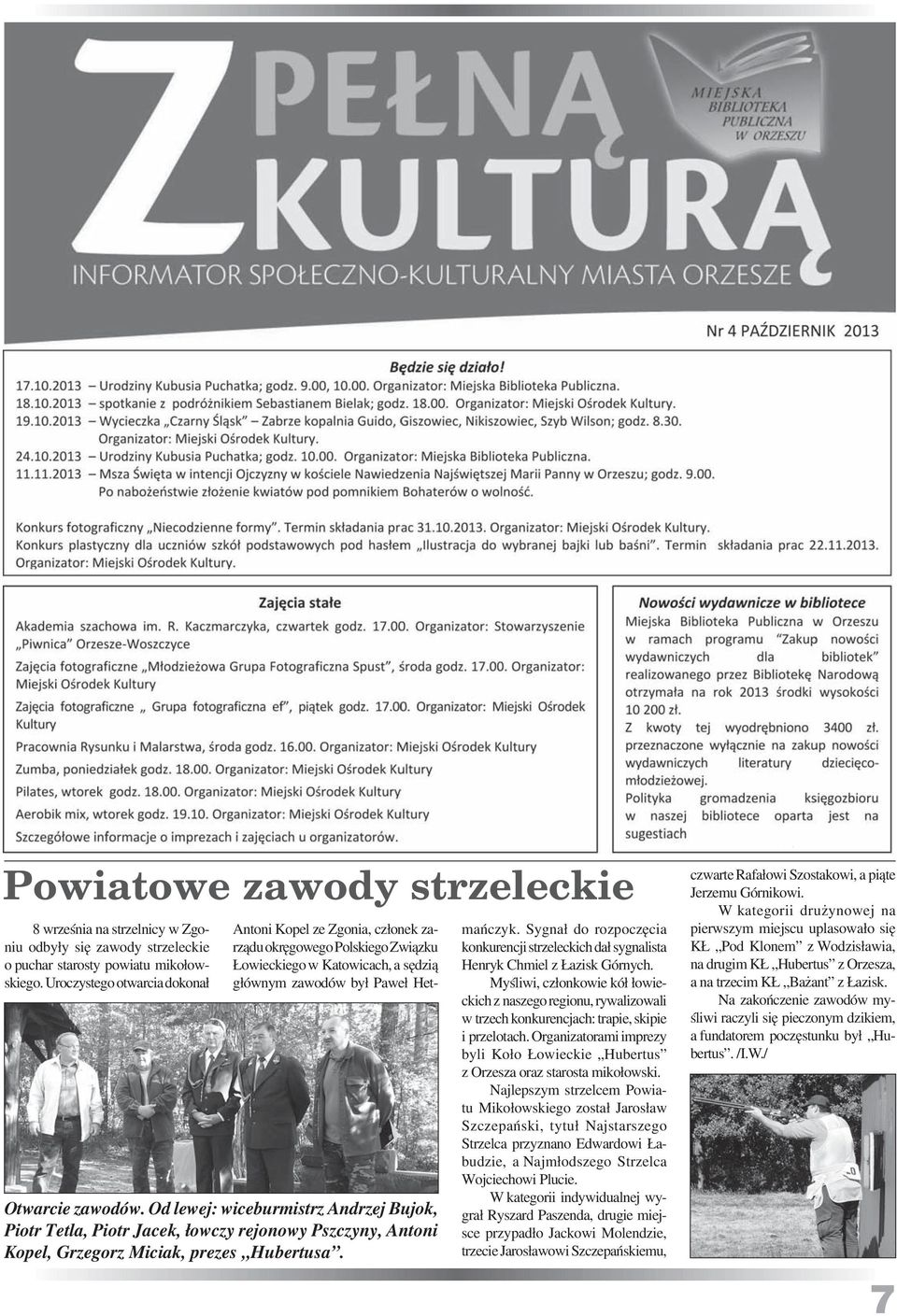 Antoni Kopel ze Zgonia, członek zarządu okręgowego Polskiego Związku Łowieckiego w Katowicach, a sędzią głównym zawodów był Paweł Hetmańczyk.