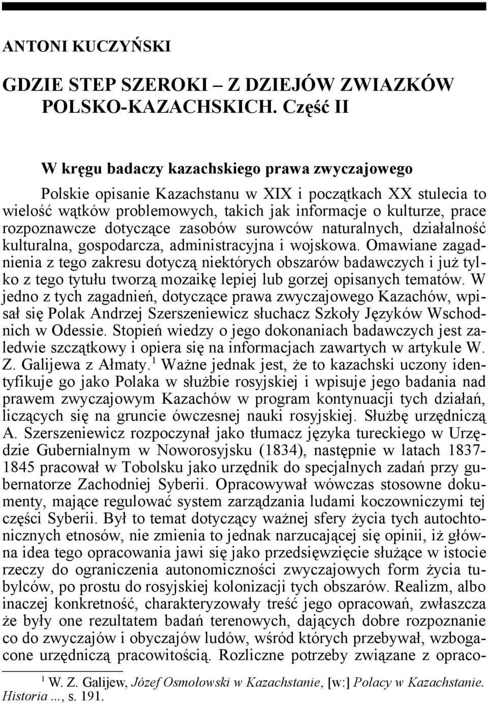 rozpoznawcze dotyczące zasobów surowców naturalnych, działalność kulturalna, gospodarcza, administracyjna i wojskowa.