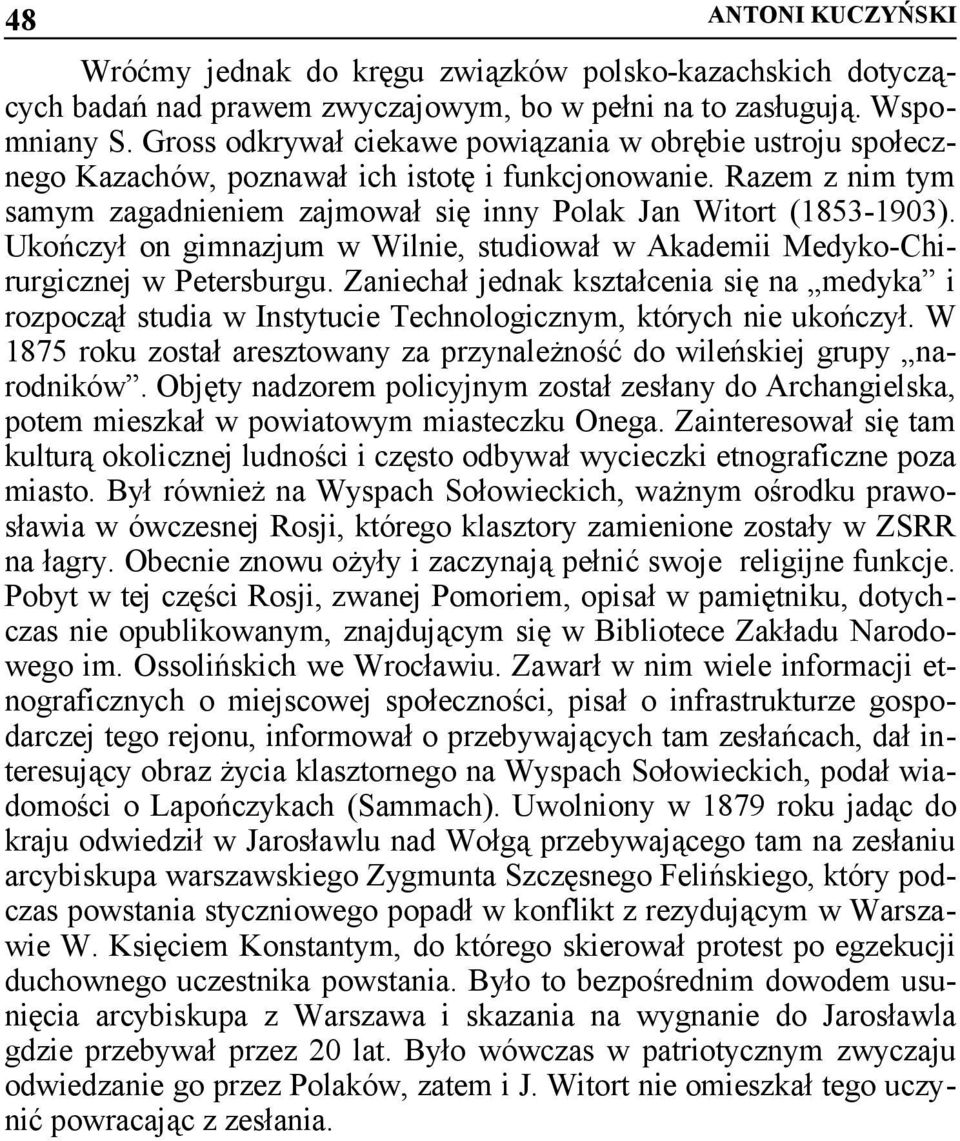 Ukończył on gimnazjum w Wilnie, studiował w Akademii Medyko-Chirurgicznej w Petersburgu.