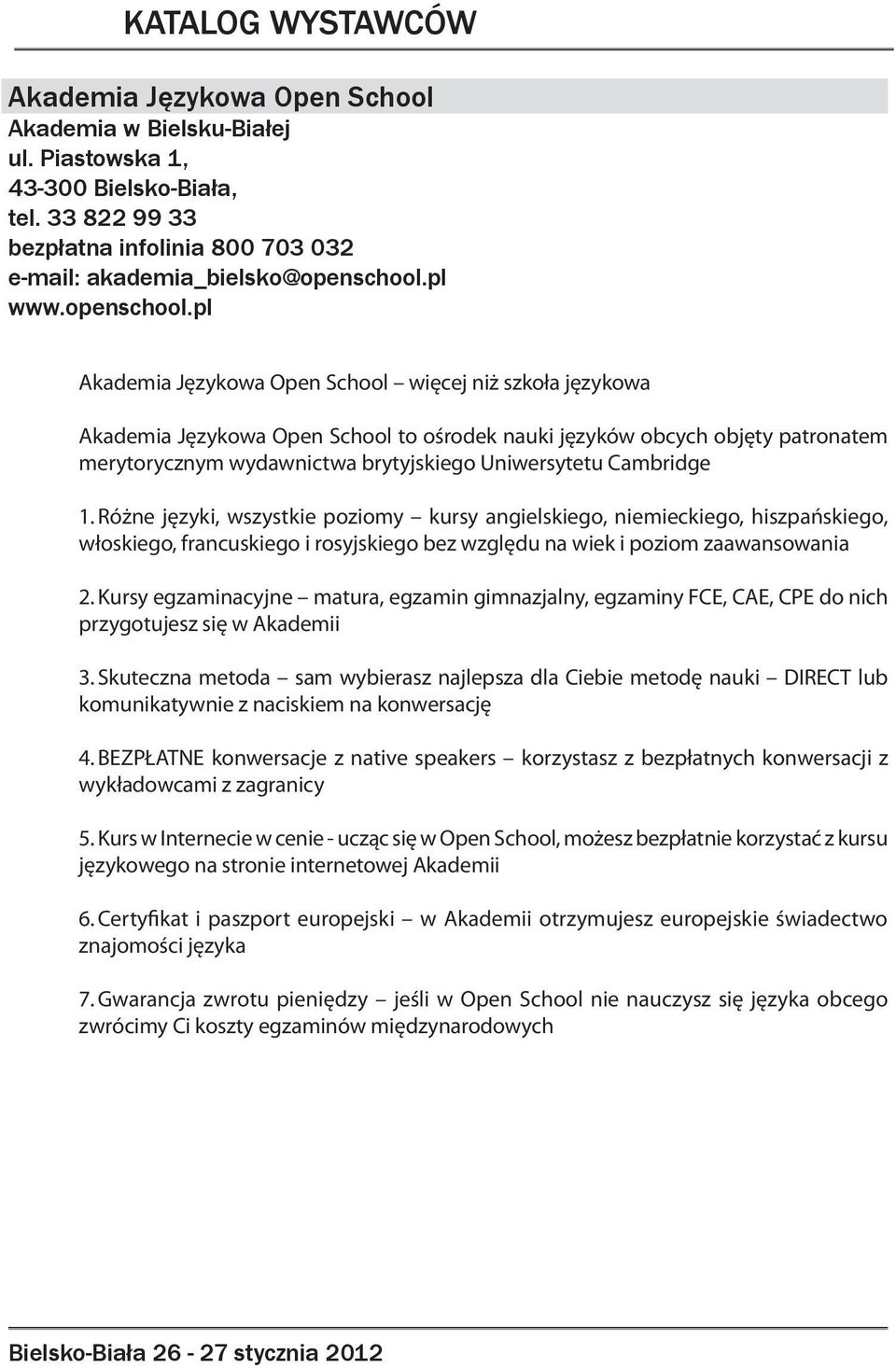 pl Akademia Językowa Open School więcej niż szkoła językowa Akademia Językowa Open School to ośrodek nauki języków obcych objęty patronatem merytorycznym wydawnictwa brytyjskiego Uniwersytetu