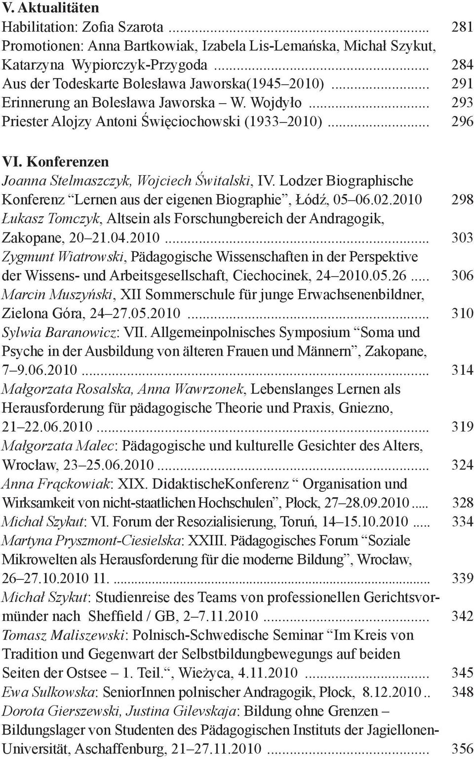 Konferenzen Joanna Stelmaszczyk, Wojciech Świtalski, IV. Lodzer Biographische Konferenz Lernen aus der eigenen Biographie, Łódź, 05 06.02.