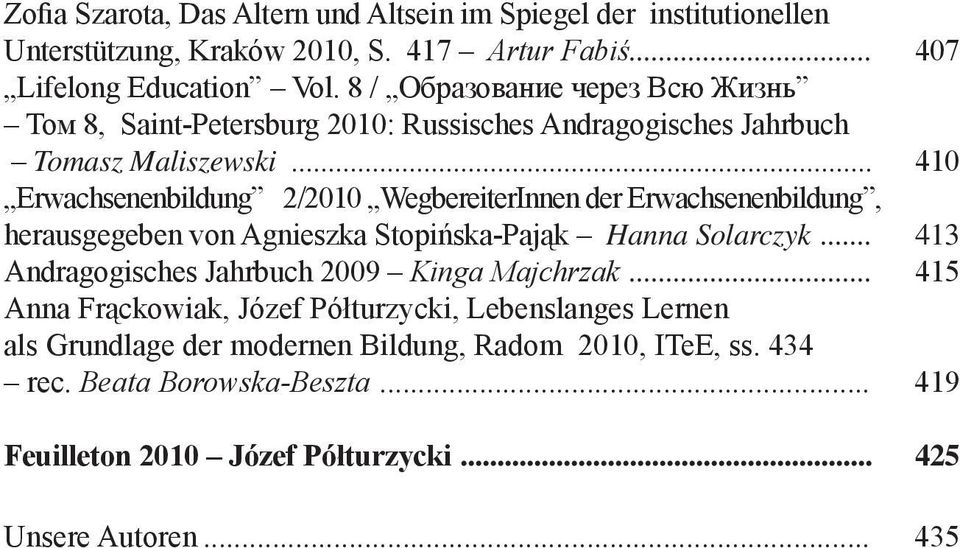 .. 410 Erwachsenenbildung 2/2010 WegbereiterInnen der Erwachsenenbildung, herausgegeben von Agnieszka Stopińska-Pająk Hanna Solarczyk.