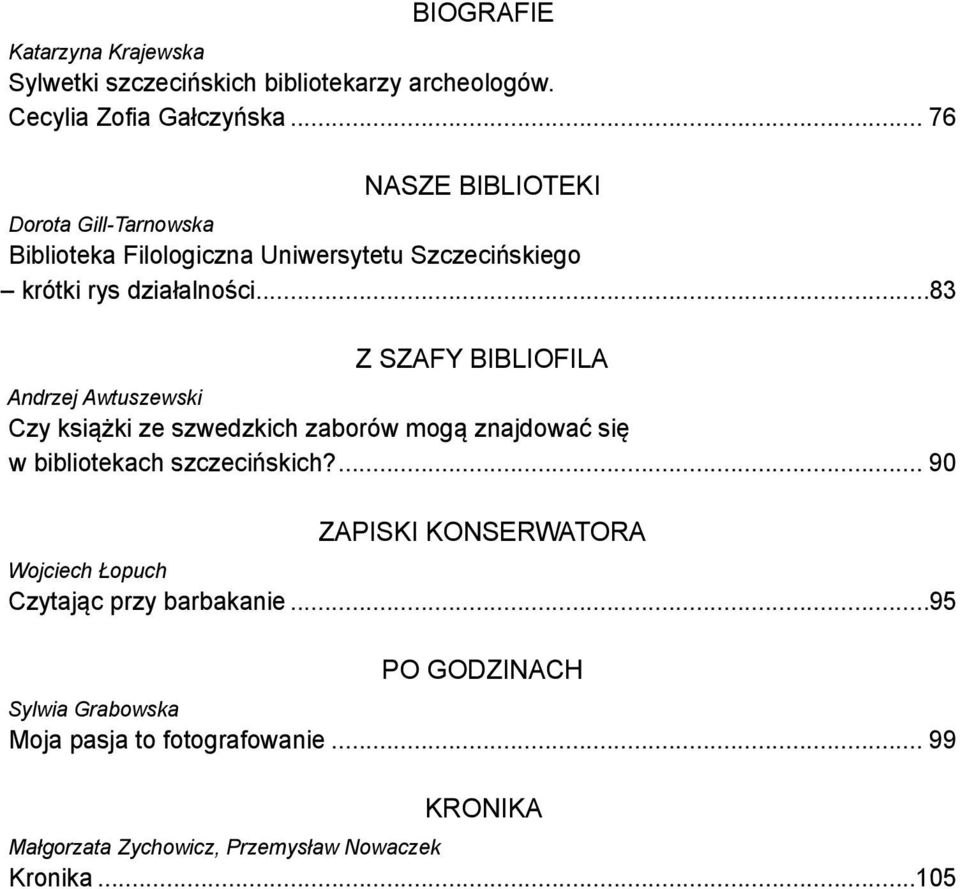 ..83 z szafy bibliofila Andrzej Awtuszewski Czy książki ze szwedzkich zaborów mogą znajdować się w bibliotekach szczecińskich?