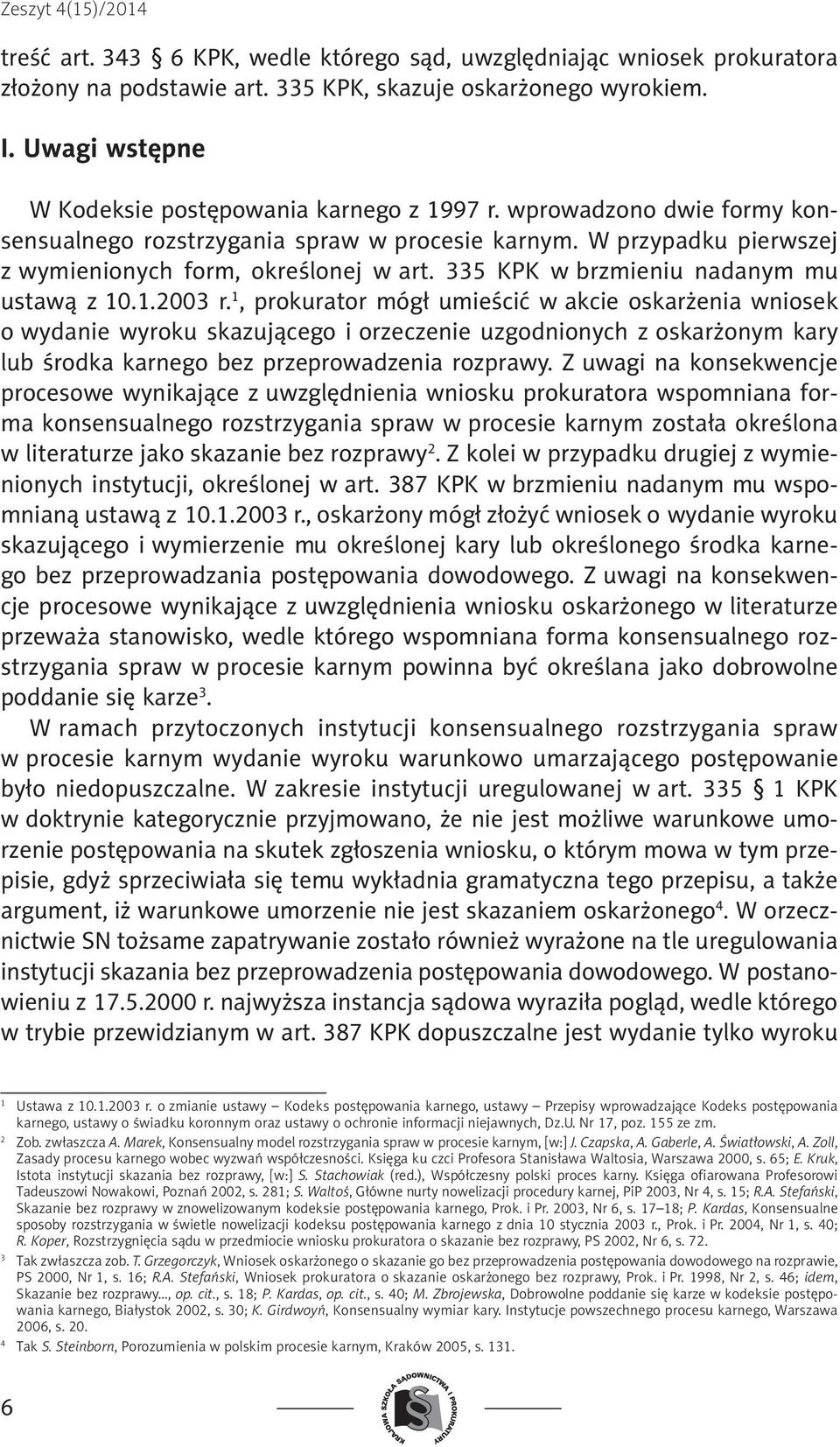 335 KPK w brzmieniu nadanym mu ustawą z 10.1.2003 r.