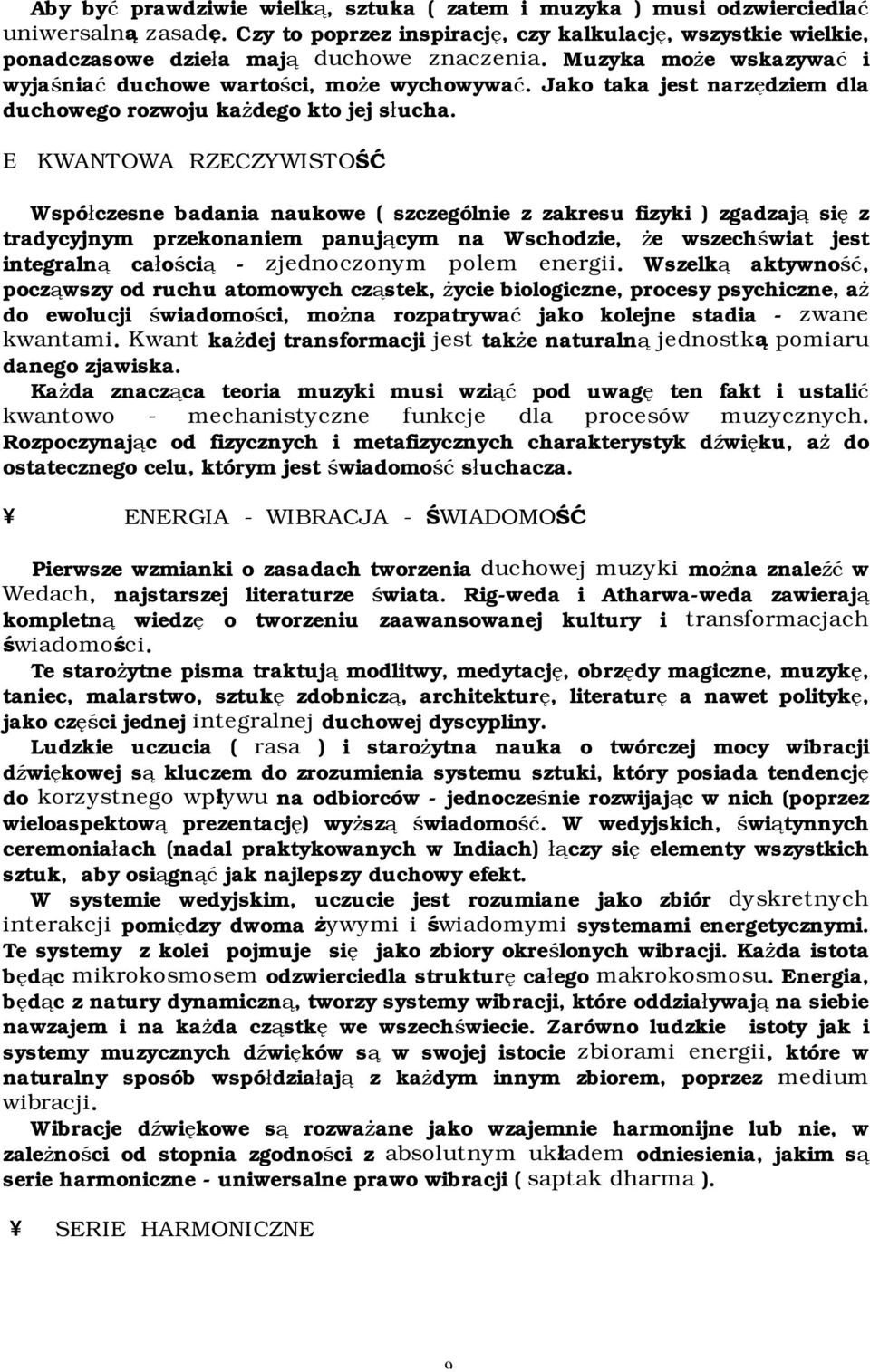 Ε KWANTOWA RZECZYWISTOŚĆ Współczesne badania naukowe ( szczególnie z zakresu fizyki ) zgadzają się z tradycyjnym przekonaniem panującym na Wschodzie, że wszechświat jest integralną całością -