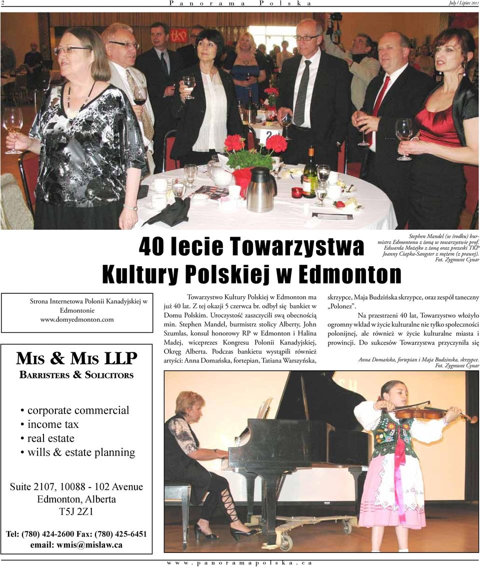 40 lecie Towarzystwa Edwarda Możejko z żoną oraz prezeski TKP Joanny Ciapka-Sangster z mężem (z prawej). Kultury Polskiej w Edmonton Towarzystwo Kultury Polskiej w Edmonton ma już 40 lat.