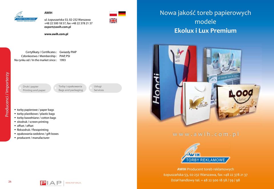 pl Certyfikaty / Certificates : Gwiazdy PIAP, PSI Na rynku od / In the market since : 1993 Producenci / Importerzy Druk i papier