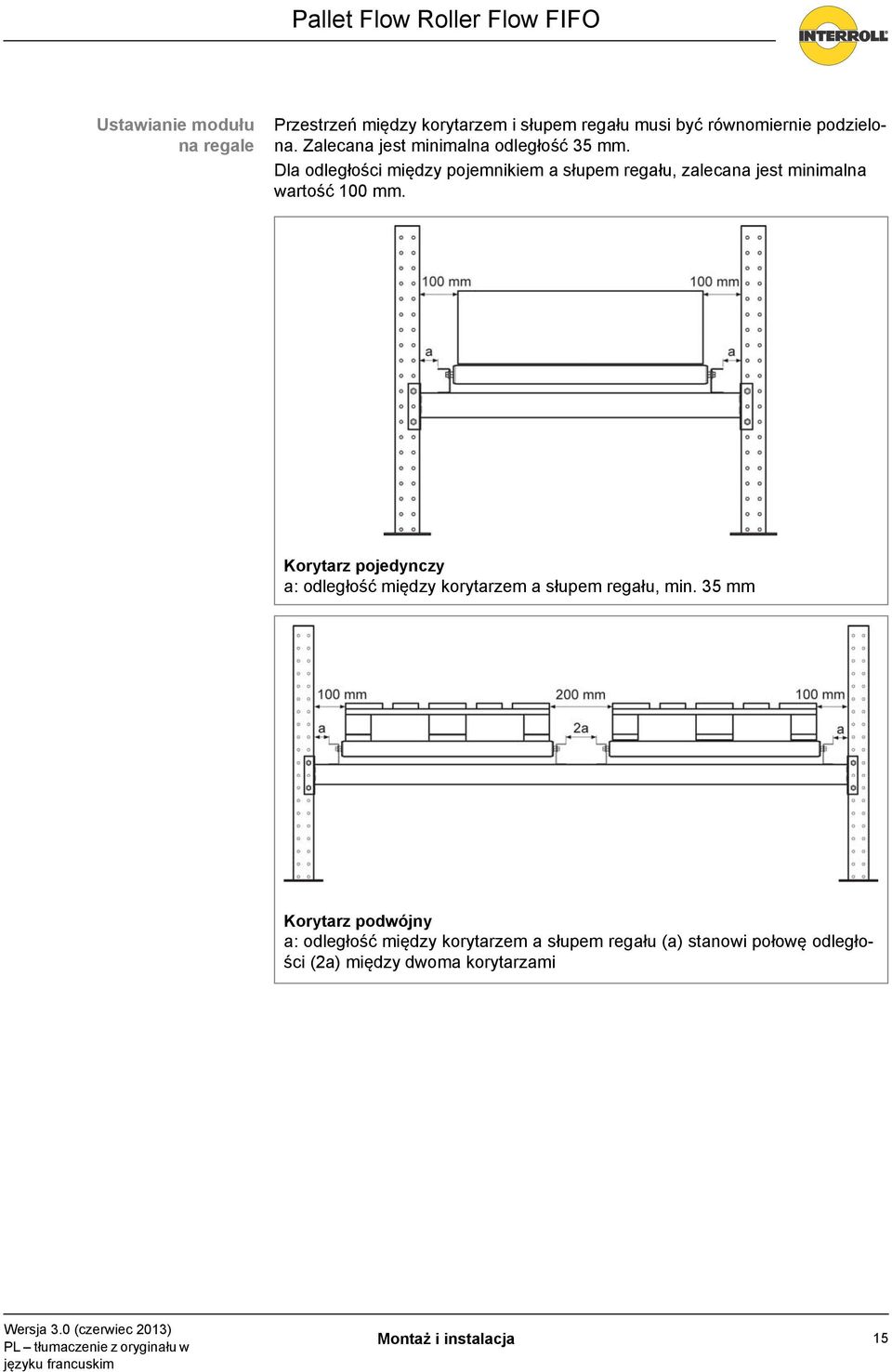 Dla odległości między pojemnikiem a słupem regału, zalecana jest minimalna wartość 100 mm.