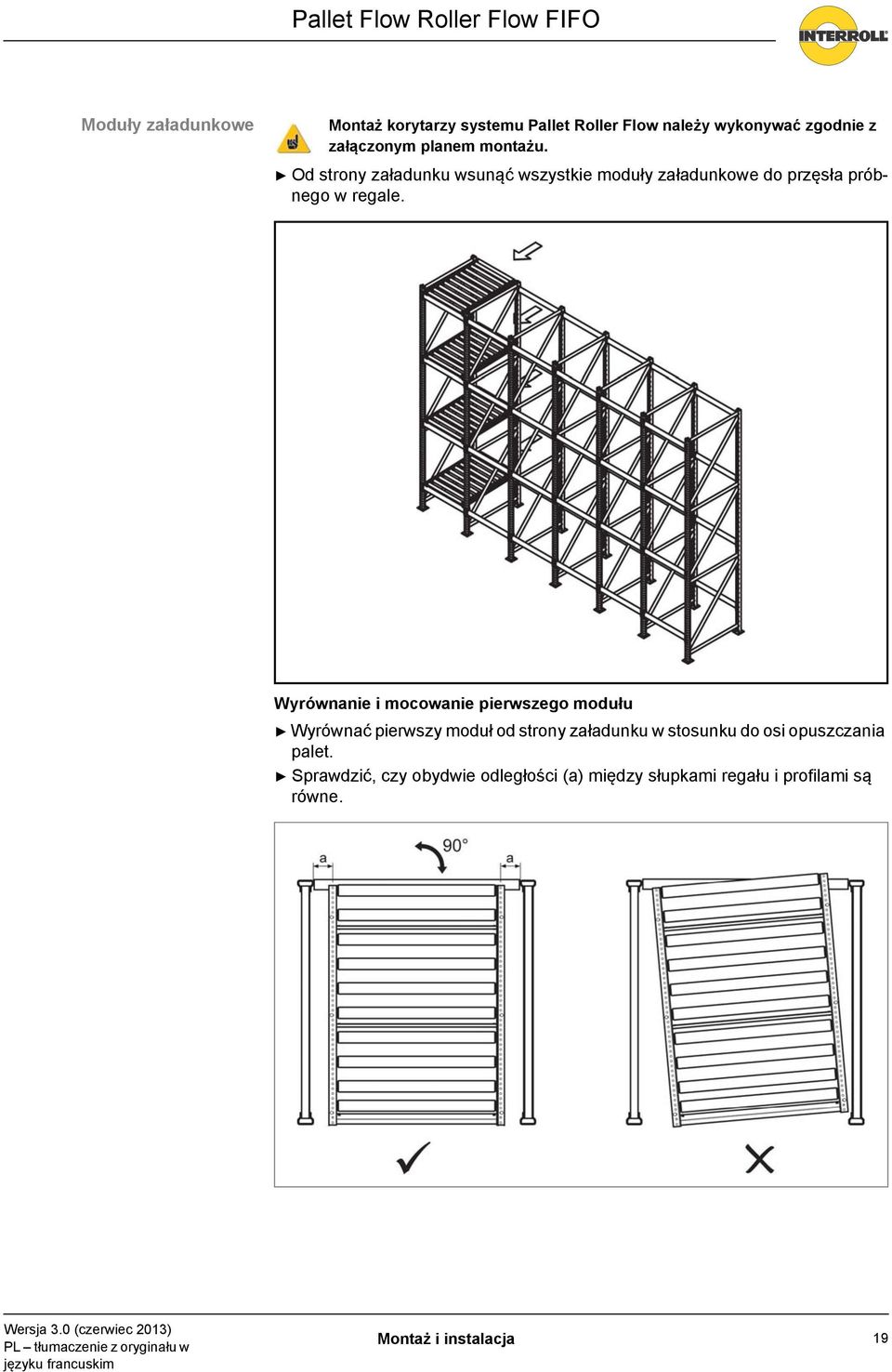 Wyrównanie i mocowanie pierwszego modułu Wyrównać pierwszy moduł od strony załadunku w stosunku do osi