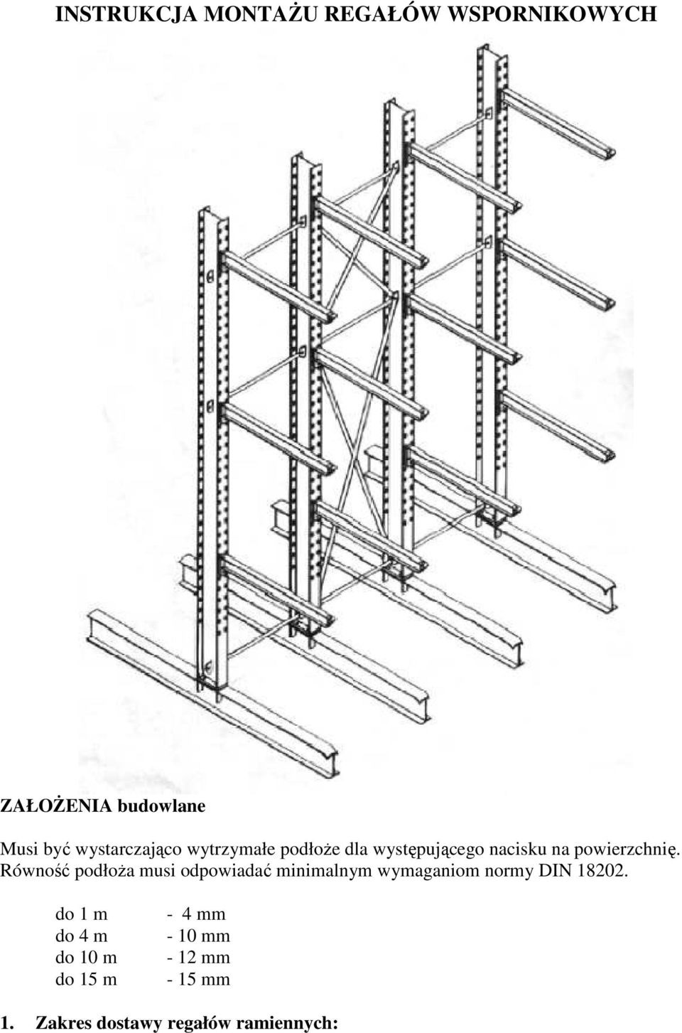 Równość podłoża musi odpowiadać minimalnym wymaganiom normy DIN 18202.