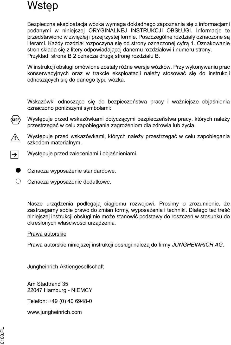 Przyk ad: strona B 2 oznacza drug stron rozdzia u B. W instrukcji obs ugi omówione zosta y ró ne wersje wózków.