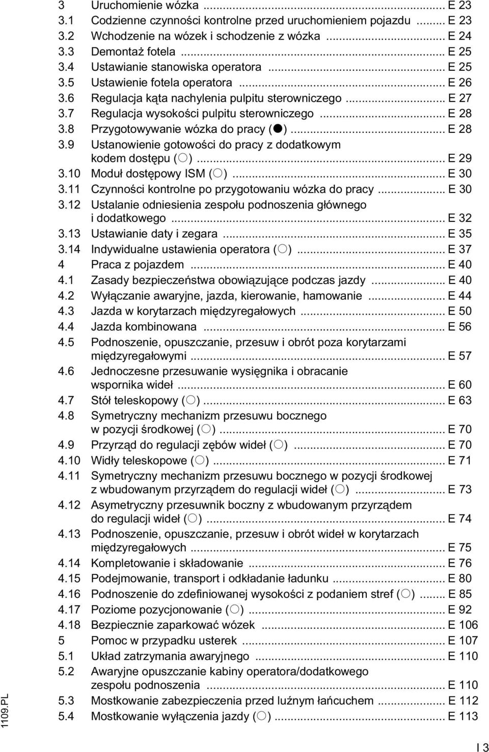 8 Przygotowywanie wózka do pracy (t)... E 28 3.9 Ustanowienie gotowo ci do pracy z dodatkowym kodem dost pu (o)... E 29 3.10 Modu dost powy ISM (o)... E 30 3.