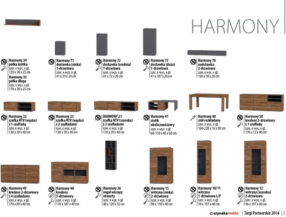 2 szufladami 130 x 39 x 40 cm HARMONY 21 szafka RTV (szeroka) z 2 szufladami 170 x 39 x 40 cm Harmony 41 stolik okolicznościowy 60-110 x 40 x 60 cm Harmony 40 stół rozkładany 160-220 x 76 x 90 cm
