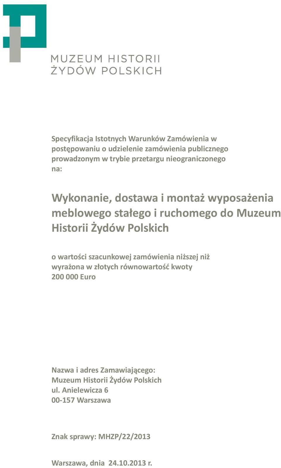 Żydów Polskich o wartości szacunkowej zamówienia niższej niż wyrażona w złotych równowartość kwoty 200 000 Euro Nazwa i