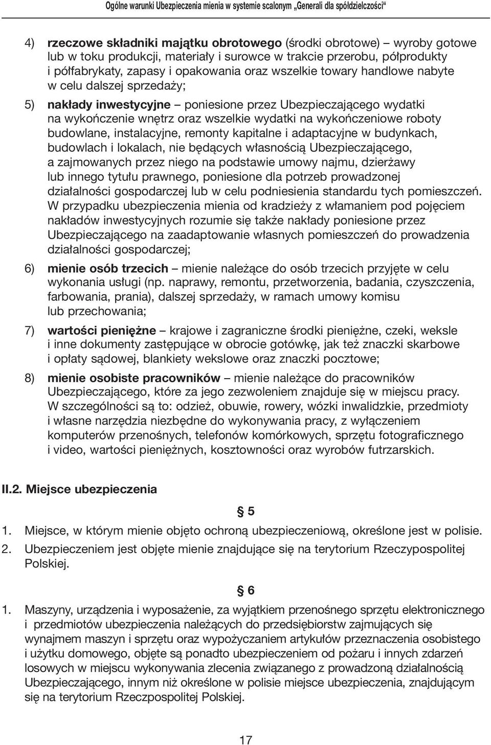 wykoƒczenie wn trz oraz wszelkie wydatki na wykoƒczeniowe roboty budowlane, instalacyjne, remonty kapitalne i adaptacyjne w budynkach, budowlach i lokalach, nie b dàcych w asnoêcià Ubezpieczajàcego,