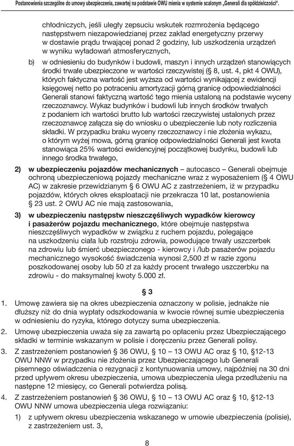 wyniku wy adowaƒ atmosferycznych, b) w odniesieniu do budynków i budowli, maszyn i innych urzàdzeƒ stanowiàcych Êrodki trwa e ubezpieczone w wartoêci rzeczywistej ( 8, ust.