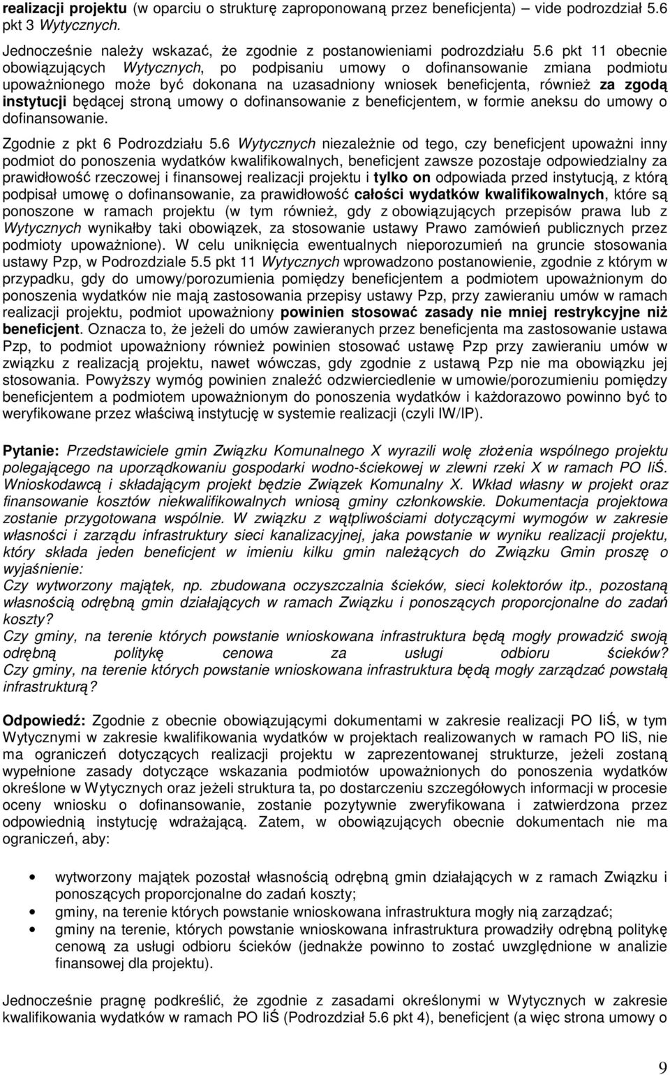 będącej stroną umowy o dofinansowanie z beneficjentem, w formie aneksu do umowy o dofinansowanie. Zgodnie z pkt 6 Podrozdziału 5.